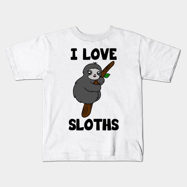 I Love Sloths Kids T-Shirt by KawaiiAttack